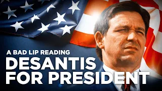 "DESANTIS FOR PRESIDENT" — A Bad Lip Reading