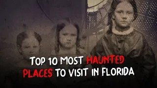 Top 10 Most Haunted Places in Florida