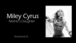 Miley Cyrus - Mother's Daughter (Tłumaczenie PL)