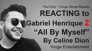 Reacting to Gabriel Henrique 2: "All By Myself" (Celine Dion Cover)