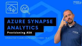 Azure Synapse Analytics: Provisioning ASA [Introduction to Azure Synapse Analytics Series - Ep. 2]