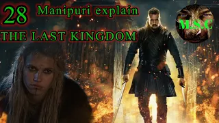 THE LAST KINGDOM Manipuri Explained Episode 28 Hollywood web series historical epic war biography