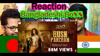 Bangladesh Bangladeshi REACTION Video Song Husn Parcham #ZERO#SRK#KatrinaKaif#AnushkaSharma-#TSeries