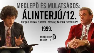 MEGLEPŐ ÉS MULATSÁGOS: ÁLINTERJÚ MÉSZÖLY KÁLMÁN FUTBALL EDZŐVEL, 1999. /// Friderikusz Archív 119.