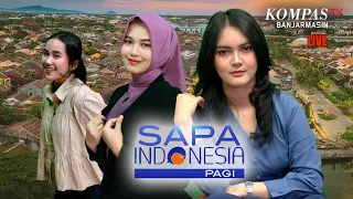 LIVE Sapa Indonesia Pagi, Selasa 14 Mei 2024 | Kompas Tv Banjarmasin
