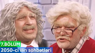 2050-ci ilin söhbətləri - 7.Bölüm