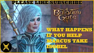 Baldur's Gate 3: What happens if you help Marcus take Isobel?