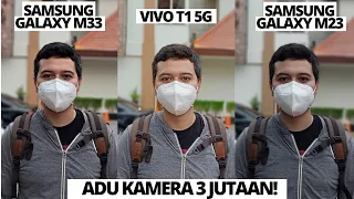 ADU KAMERA 3Jutaan! VERSUS KAMERA Samsung Galaxy M33 vs Vivo T1 5G vs Samsung Galaxy M23 Indonesia!