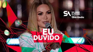 Solange Almeida - Eu duvido - Ao vivo em Uberlândia