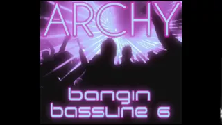 Niche / Bassline - "Archy - Bangin Bassline 6"