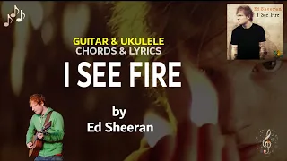 I See Fire by Ed Sheeran - Guitar and Ukulele Chords and Lyrics ~ Capo 6th fret ~
