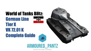 World of Tanks Blitz:  German Line - Tier X Heavy VK 72 01 K Complete Guide