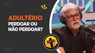 Adultério: perdoar ou não perdoar?#pastorcláudioduarte #celsoportiolli