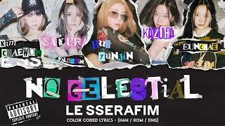 LE SSERAFIM (르세라핌) - "No Celestial (Explicit)" - Color Coded Lyrics (가사) [Han/Rom/Eng]