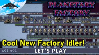 Cool New Factory Idler! 😻 | Planetary Factory s01 e01