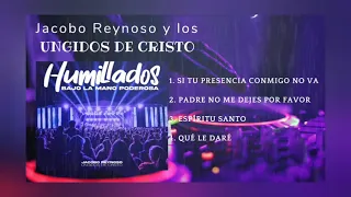 Humillados bajo la mano poderosa / Álbum Completo - Jacobo Reynoso y Los Ungidos De Cristo