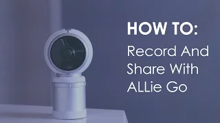 How to: Record and Share with ALLie Go / ALLie 360 VR video camera