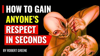 How To Gain Anyone's Respect In Seconds - Robert Greene