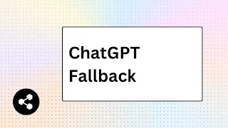 ChatGPT Fallback