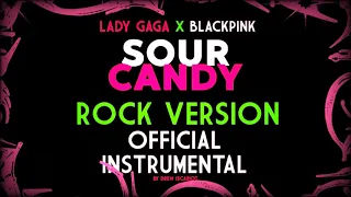 Lady Gaga x BLACKPINK - Sour Candy (Rock Version) Official Instrumental