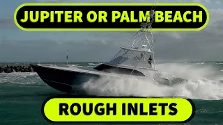 Which Inlet inlet hits the hardest - Boats at Jupiter Inlet and Palm Beach (Lake Worth) Inlet