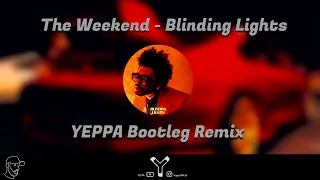 The Weekend - Blinding Lights (YEPPA Bootleg Remix)