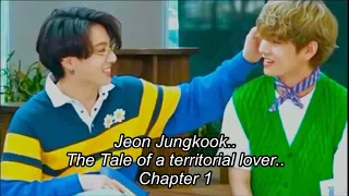 Jeon Jungkook.. The Tale of a territorial lover..  Chapter 1
