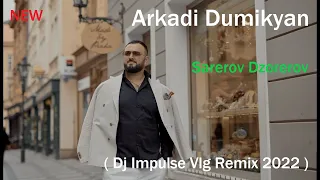 Arkadi Dumikyan - Sarerov dzorerov  ( Dj Impulse Vlg Remix 2022 )