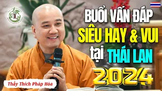 Vấn Đáp SIÊU HAY mới nhất tại Thái Lan (Rất Vui) - Thầy Thích Pháp Hòa 2024