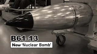 Inside the U.S. Military's Secret B61-13 Nuclear Bomb