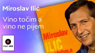 Miroslav Ilic - Vino tocim a vino ne pijem - (Audio 1978) HD