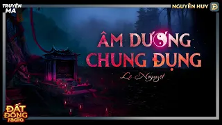 Nghe truyện ma : ÂM DƯƠNG CHUNG ĐỤNG - Chuyện về những hồn ma lương thiện Miền Tây