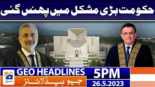 Geo News Headlines 5 PM - 𝐒𝐮𝐩𝐫𝐞𝐦𝐞 𝐂𝐨𝐮𝐫𝐭 𝐨𝐟 𝐏𝐚𝐤𝐢𝐬𝐭𝐚𝐧 | 26 May 2023