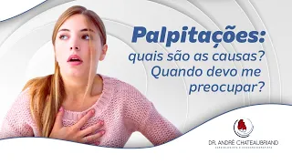 PALPITAÇÕES ( Sensação de ARRITMIA) - CAUSAS e quando devo me PREOCUPAR?