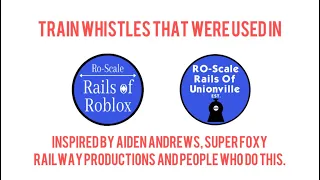Train Whistles That Were Used In Ro-Scale Rails Of Unionville (Rails Of Roblox) By TrainDude3985