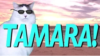 HAPPY BIRTHDAY TAMARA! - EPIC CAT Happy Birthday Song