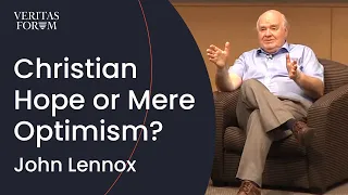 What Sets Christian Hope Apart from Mere Optimism? | John Lennox (Oxford) at UCLA