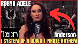 Robyn Adele Anderson - "Toxicity" (System of a Down) Pirate Anthem Cover - VOCAL COACH REACTION