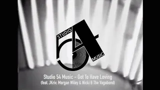 Studio 54 Music - Got To Have Loving (feat. JKriv, Morgan Wiley & Nicki B The Vagabond)