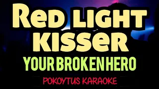 Red Light Kisser 🎤 Your Broken Hero (karaoke) #minusone  #karaoke  #lyrics  #lyricvideo