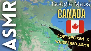 ASMR Map of Canada (ASMR Google Maps)