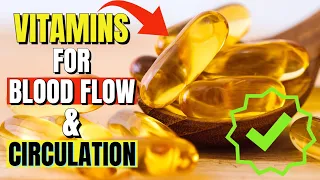 Top 7 Vitamins for Increasing Blood Flow and Circulation