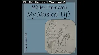 My Musical Life by Walter Damrosch read by Various Part 2/2 | Full Audio Book