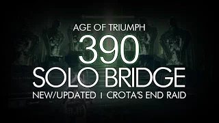 Destiny - Solo New 390 Bridge - Crota's End Raid Age of Triumph Updated