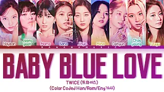 TWICE 'Baby Blue Love' Lyrics (트와이스 Baby Blue Love 가사) (Color Coded Lyrics)