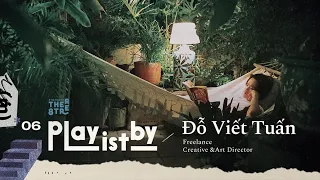 EP 6 | Playlist by Đỗ Viết Tuấn - Creative/Art Director | 8 the Theatre