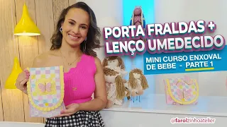 PORTA FRALDA + PORTA LENÇO UMEDECIDO l Mini curso enxoval de bebê - Programa faça você mesmo