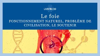 Live 10/20 - Le foie : Fonctionnement naturel, problèmes de civilisation, le soutenir !