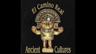 Ancient Cultures -  El Camino Real