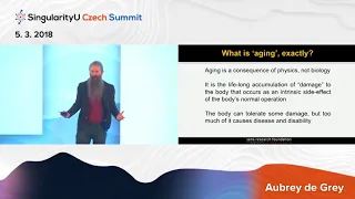 Future of Medicine I Aubrey de Grey I Rejuvenation Biotechnology I SingularityU Czech Summit 2018